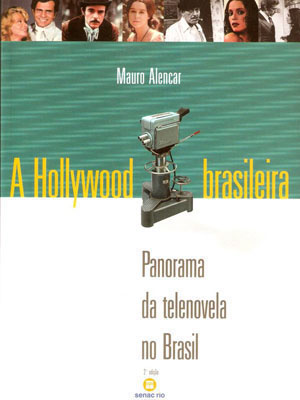 Livro A Hollywood Brasileira - Panorama da Telenovela No Brasil